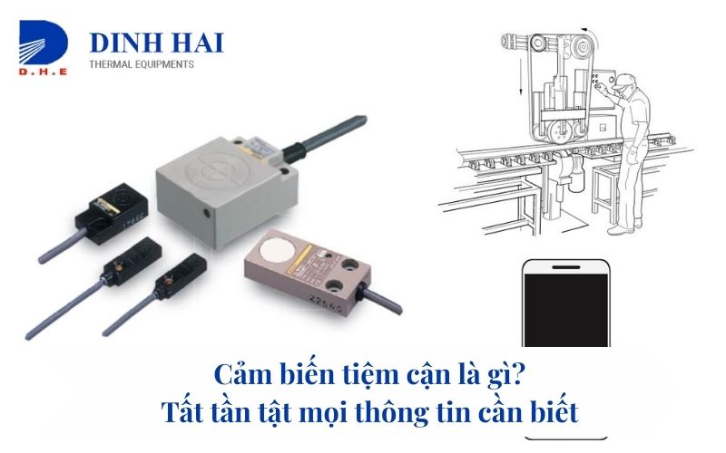 Cảm biến tiệm cận là gì? Tất tần tật mọi thông tin cần biết 