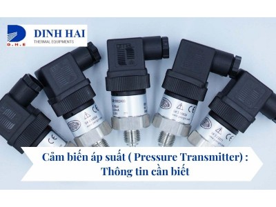 Cảm biến áp suất ( Pressure Transmitter) : Thông tin cần biết